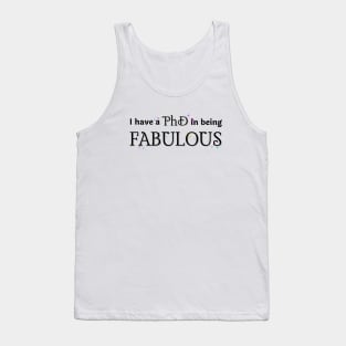 PhD in being Fabulous Tank Top